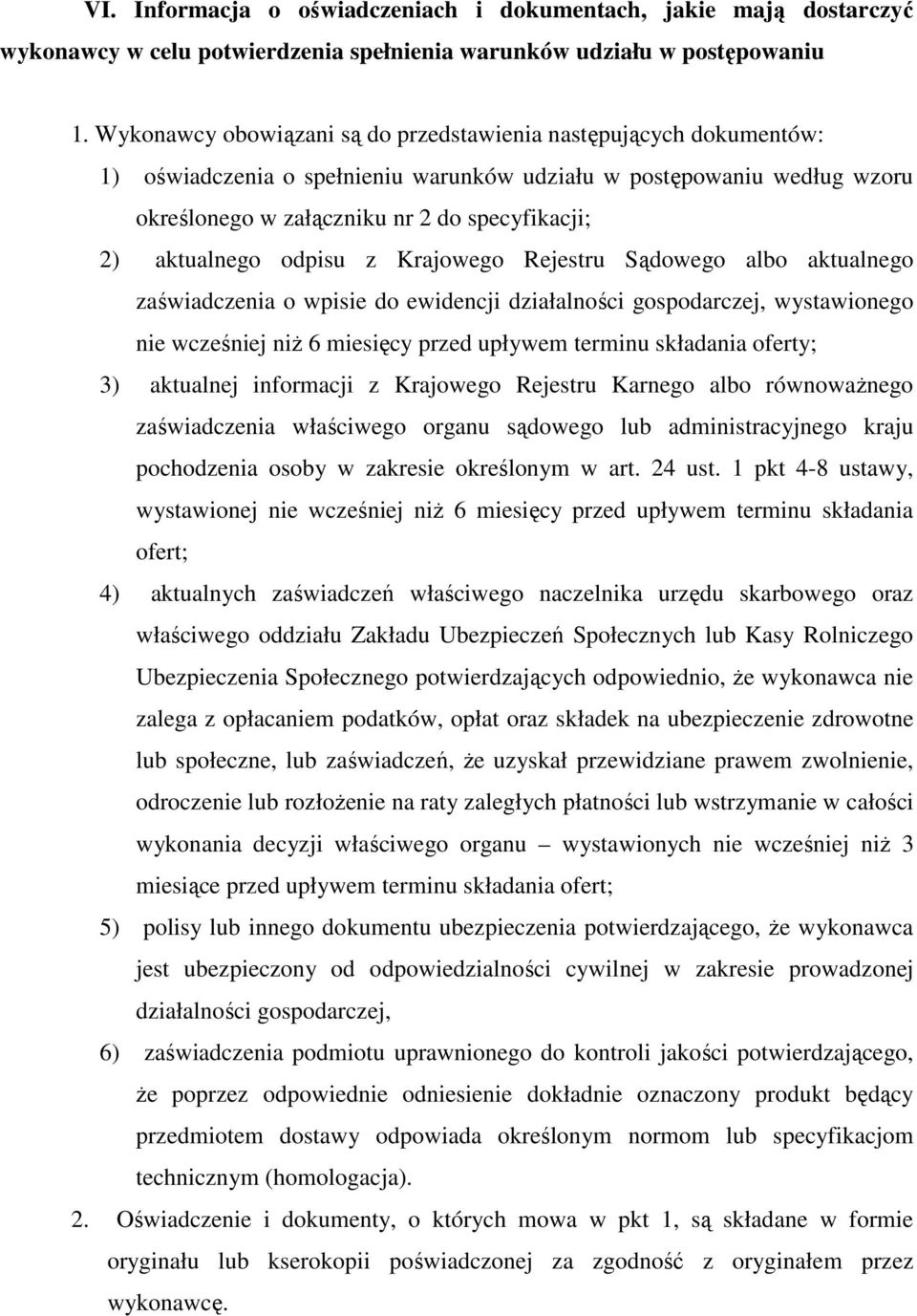 aktualnego odpisu z Krajowego Rejestru Sądowego albo aktualnego zaświadczenia o wpisie do ewidencji działalności gospodarczej, wystawionego nie wcześniej niż 6 miesięcy przed upływem terminu