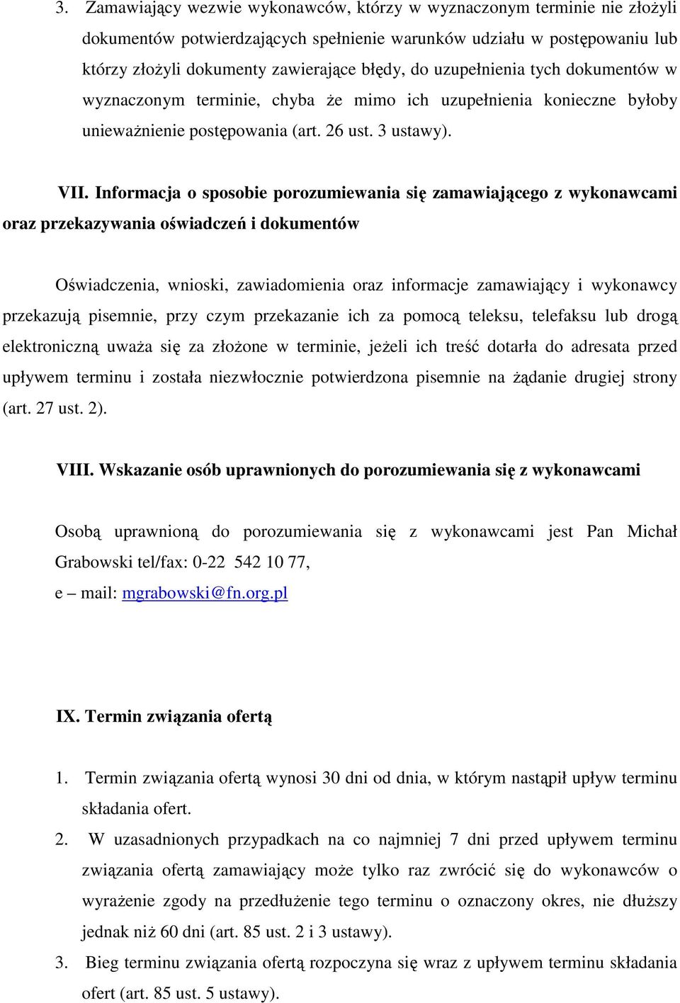 Informacja o sposobie porozumiewania się zamawiającego z wykonawcami oraz przekazywania oświadczeń i dokumentów Oświadczenia, wnioski, zawiadomienia oraz informacje zamawiający i wykonawcy przekazują