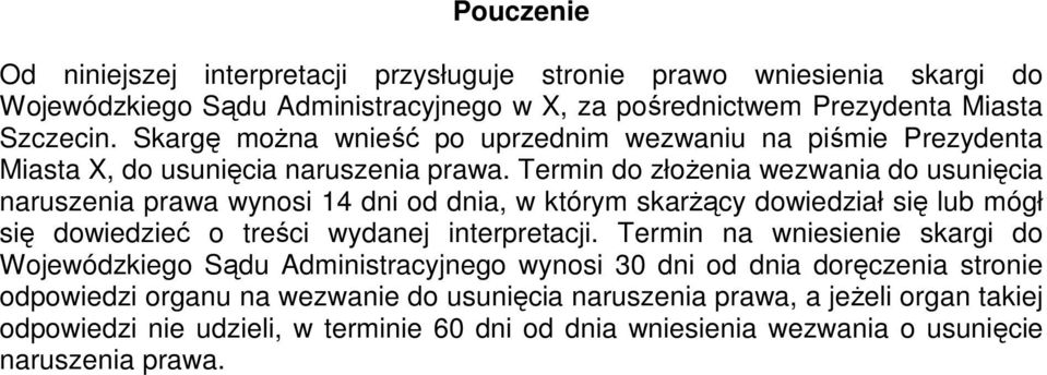 Termin do złoŝenia wezwania do usunięcia naruszenia prawa wynosi 14 dni od dnia, w którym skarŝący dowiedział się lub mógł się dowiedzieć o treści wydanej interpretacji.