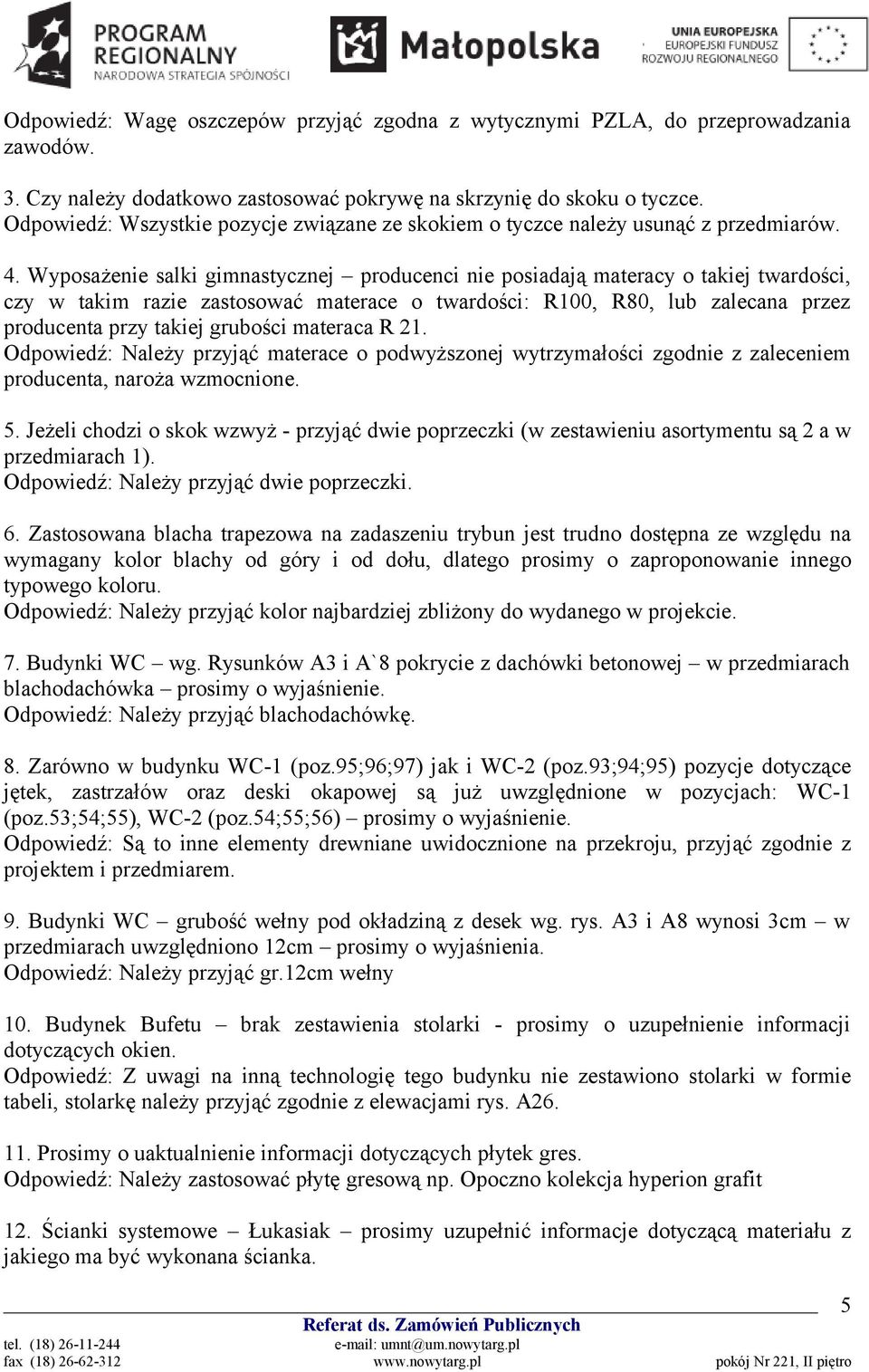 Wyposażenie salki gimnastycznej producenci nie posiadają materacy o takiej twardości, czy w takim razie zastosować materace o twardości: R100, R80, lub zalecana przez producenta przy takiej grubości