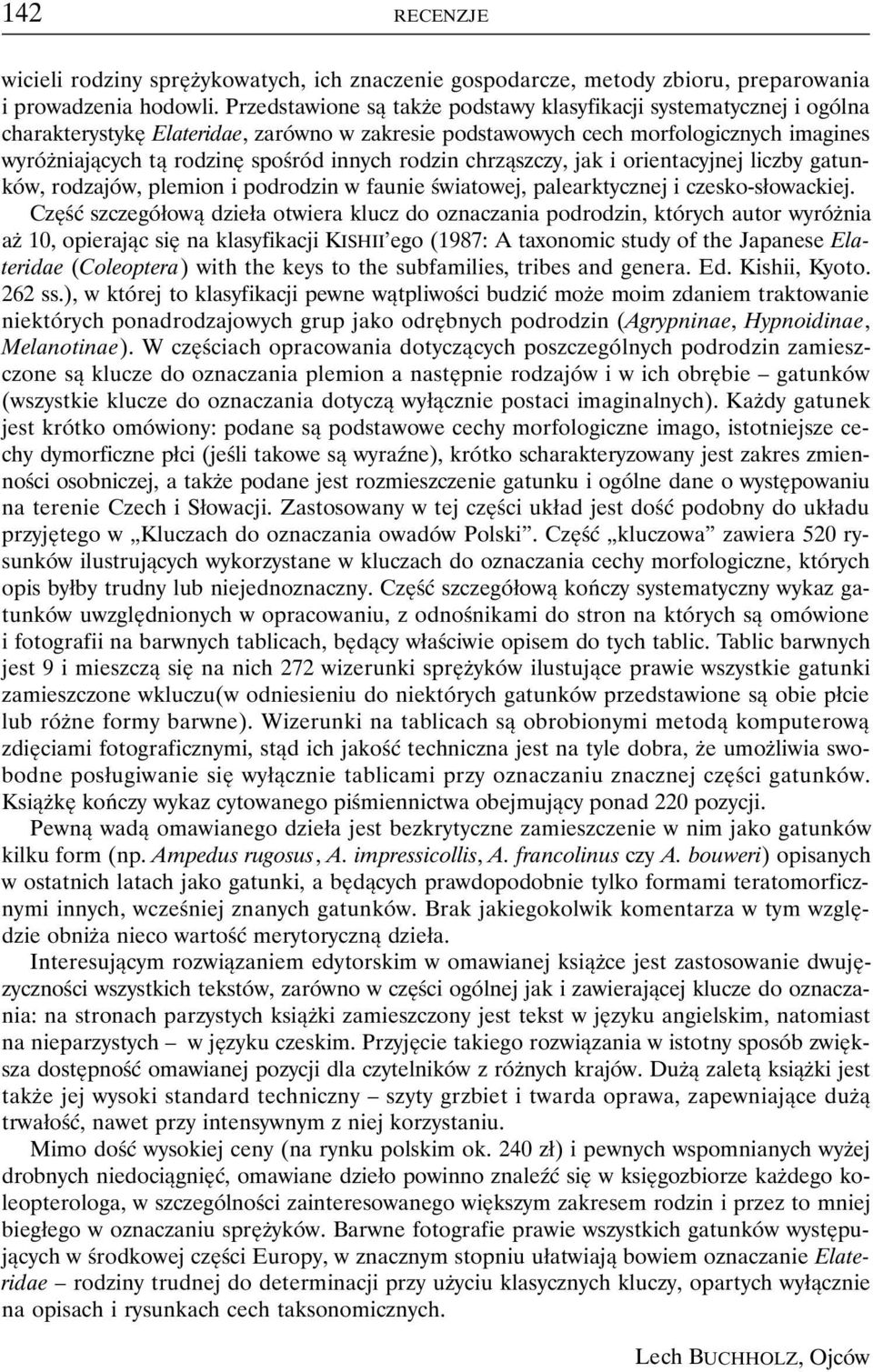 rodzin chrząszczy, jak i orientacyjnej liczby gatunków, rodzajów, plemion i podrodzin w faunie światowej, palearktycznej i czesko-słowackiej.