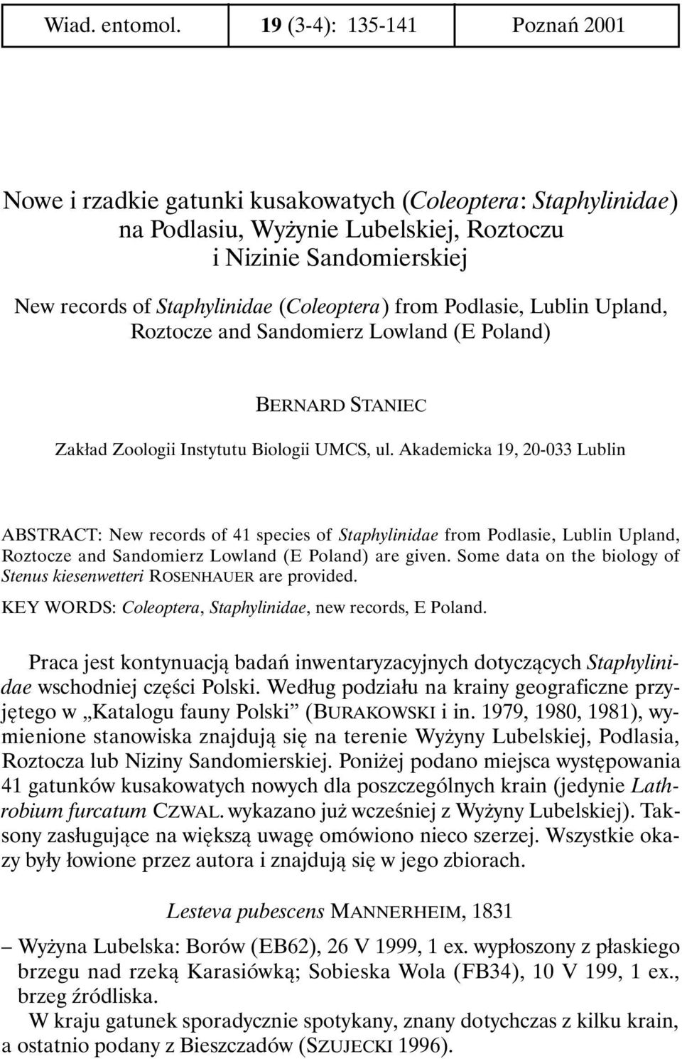 (Coleoptera) from Podlasie, Lublin Upland, Roztocze and Sandomierz Lowland (E Poland) BERNARD STANIEC Zakład Zoologii Instytutu Biologii UMCS, ul.