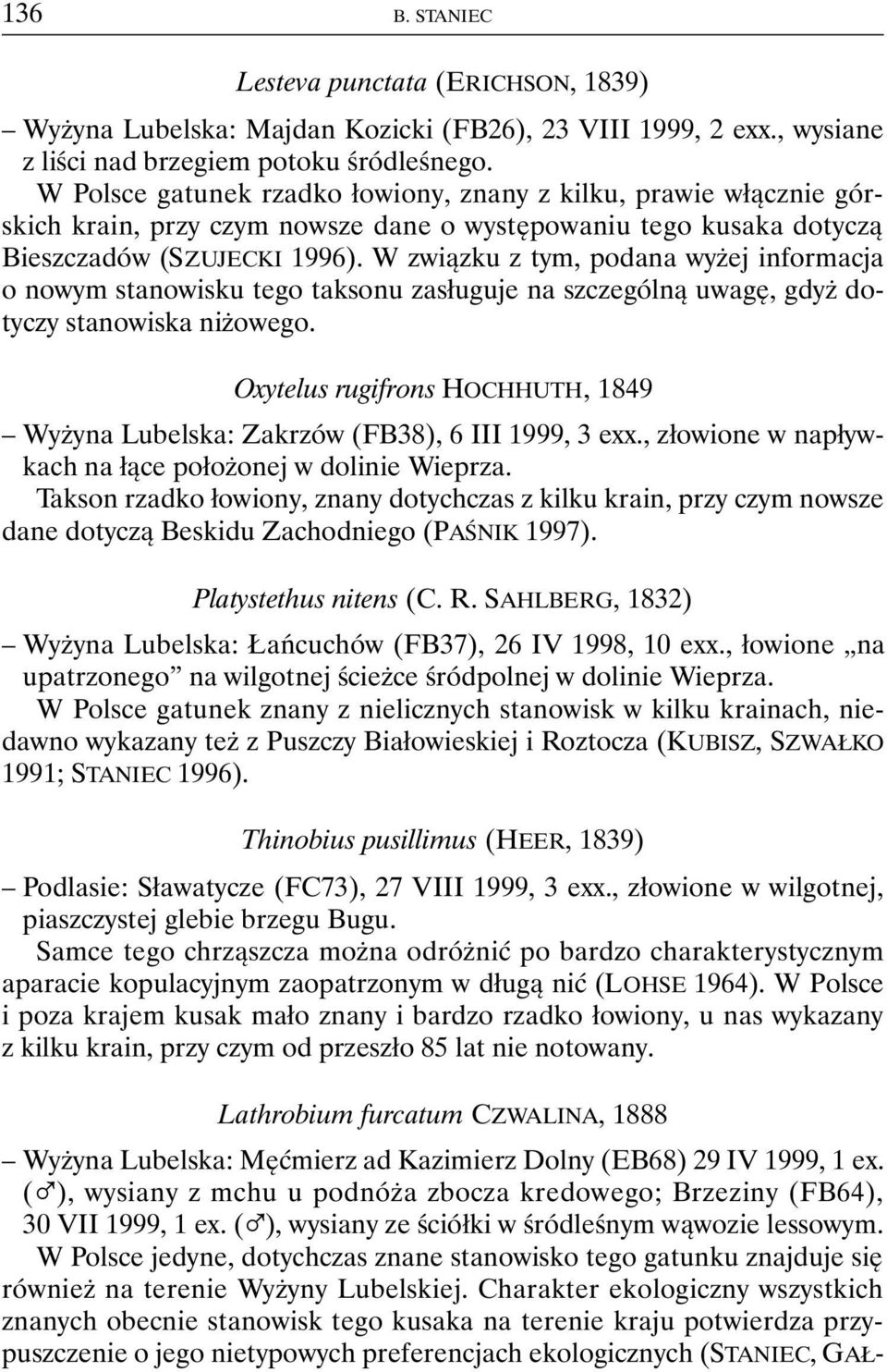 W związku z tym, podana wyżej informacja o nowym stanowisku tego taksonu zasługuje na szczególną uwagę, gdyż dotyczy stanowiska niżowego.