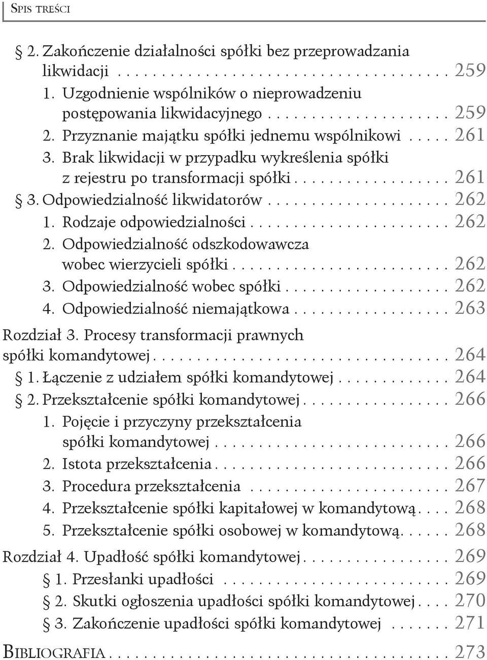 ..................... 262 1. Rodzaje odpowiedzialności........................ 262 2. Odpowiedzialność odszkodowawcza. wobec wierzycieli spółki.......................... 262 3.