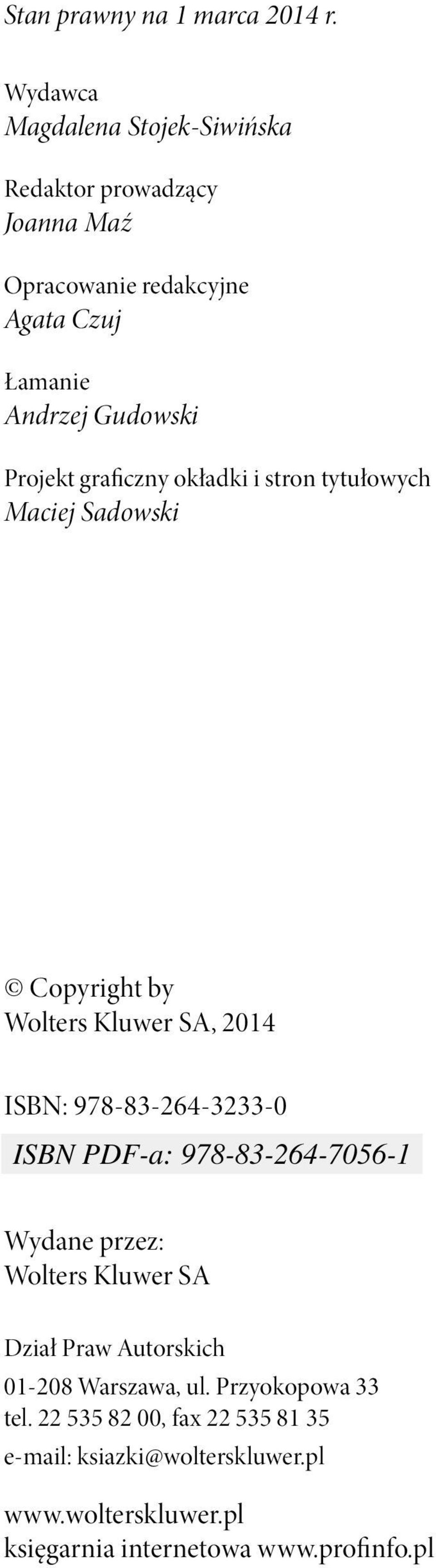 Projekt graficzny okładki i stron tytułowych Maciej Sadowski Copyright by Wolters Kluwer SA, 2014 ISBN: 978-83-264-3233-0