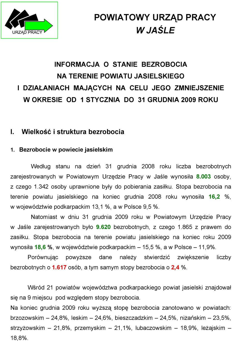 003 osoby, z czego 1.342 osoby uprawnione były do pobierania zasiłku.