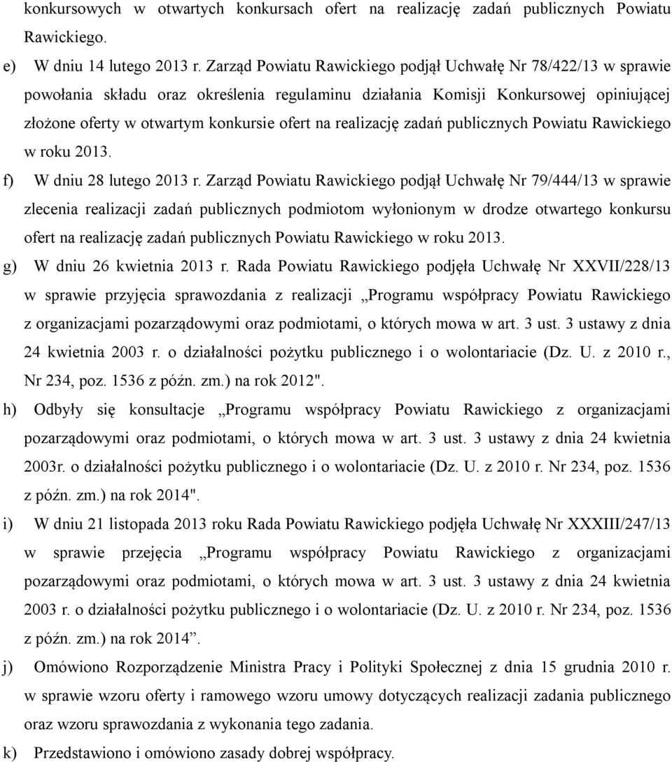 realizację zadań publicznych Powiatu Rawickiego w roku 2013. f) W dniu 28 lutego 2013 r.