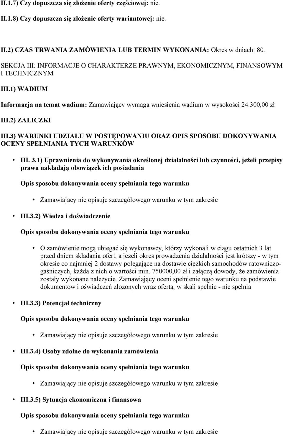 2) ZALICZKI III.3) WARUNKI UDZIAŁU W POSTĘPOWANIU ORAZ OPIS SPOSOBU DOKONYWANIA OCENY SPEŁNIANIA TYCH WARUNKÓW III. 3.