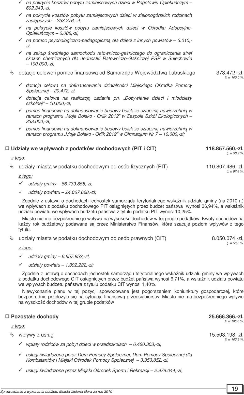 010,- zł, na zakup redniego samochodu ratowniczo-ganiczego do ograniczenia stref skae chemicznych dla Jednostki Ratowniczo-Ganiczej PSP w Sulechowie 100.
