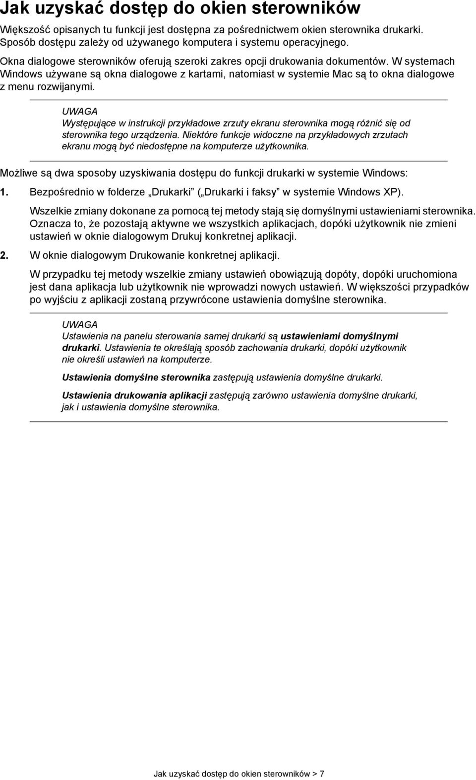 W systemach Windows używane są okna dialogowe z kartami, natomiast w systemie Mac są to okna dialogowe z menu rozwijanymi.