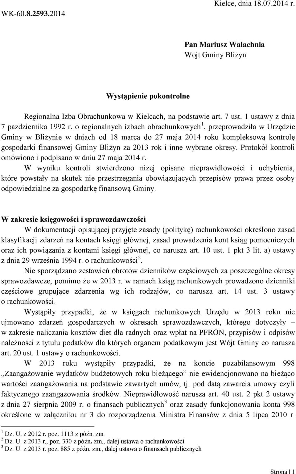 o regionalnych izbach obrachunkowych 1, przeprowadziła w Urzędzie Gminy w Bliżynie w dniach od 18 marca do 27 maja 2014 roku kompleksową kontrolę gospodarki finansowej Gminy Bliżyn za 2013 rok i inne