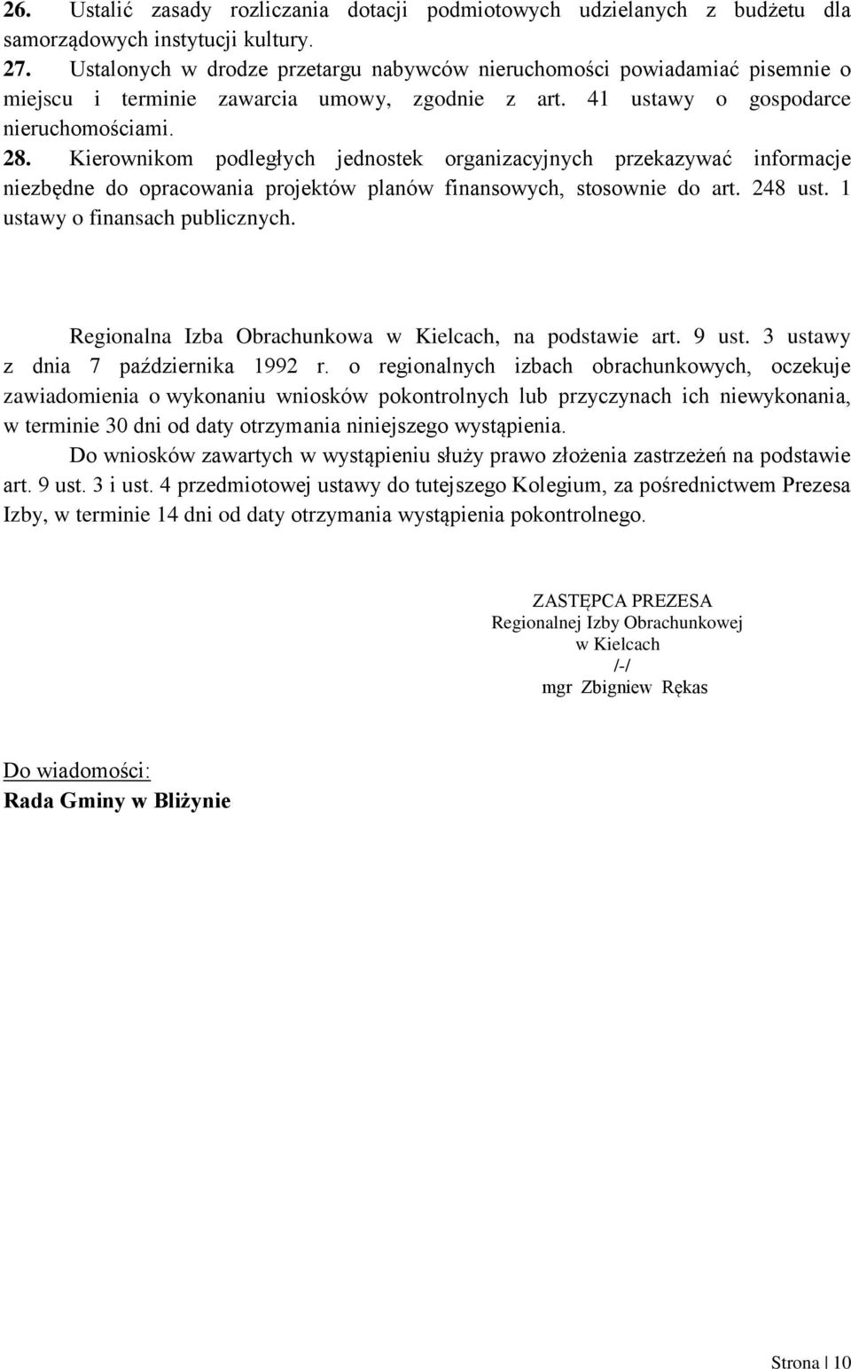 Kierownikom podległych jednostek organizacyjnych przekazywać informacje niezbędne do opracowania projektów planów finansowych, stosownie do art. 248 ust. 1 ustawy o finansach publicznych.