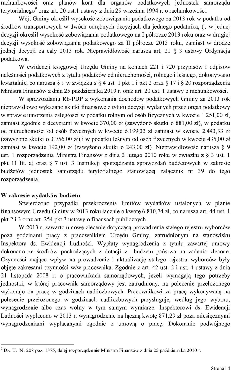 w jednej decyzji określił wysokość zobowiązania podatkowego na I półrocze 2013 roku oraz w drugiej decyzji wysokość zobowiązania podatkowego za II półrocze 2013 roku, zamiast w drodze jednej decyzji