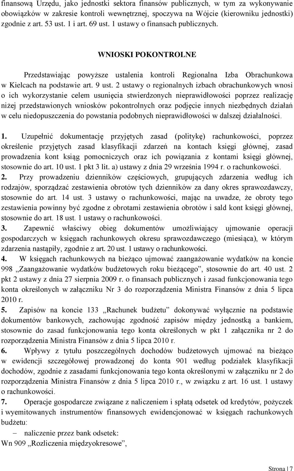 2 ustawy o regionalnych izbach obrachunkowych wnosi o ich wykorzystanie celem usunięcia stwierdzonych nieprawidłowości poprzez realizację niżej przedstawionych wniosków pokontrolnych oraz podjęcie