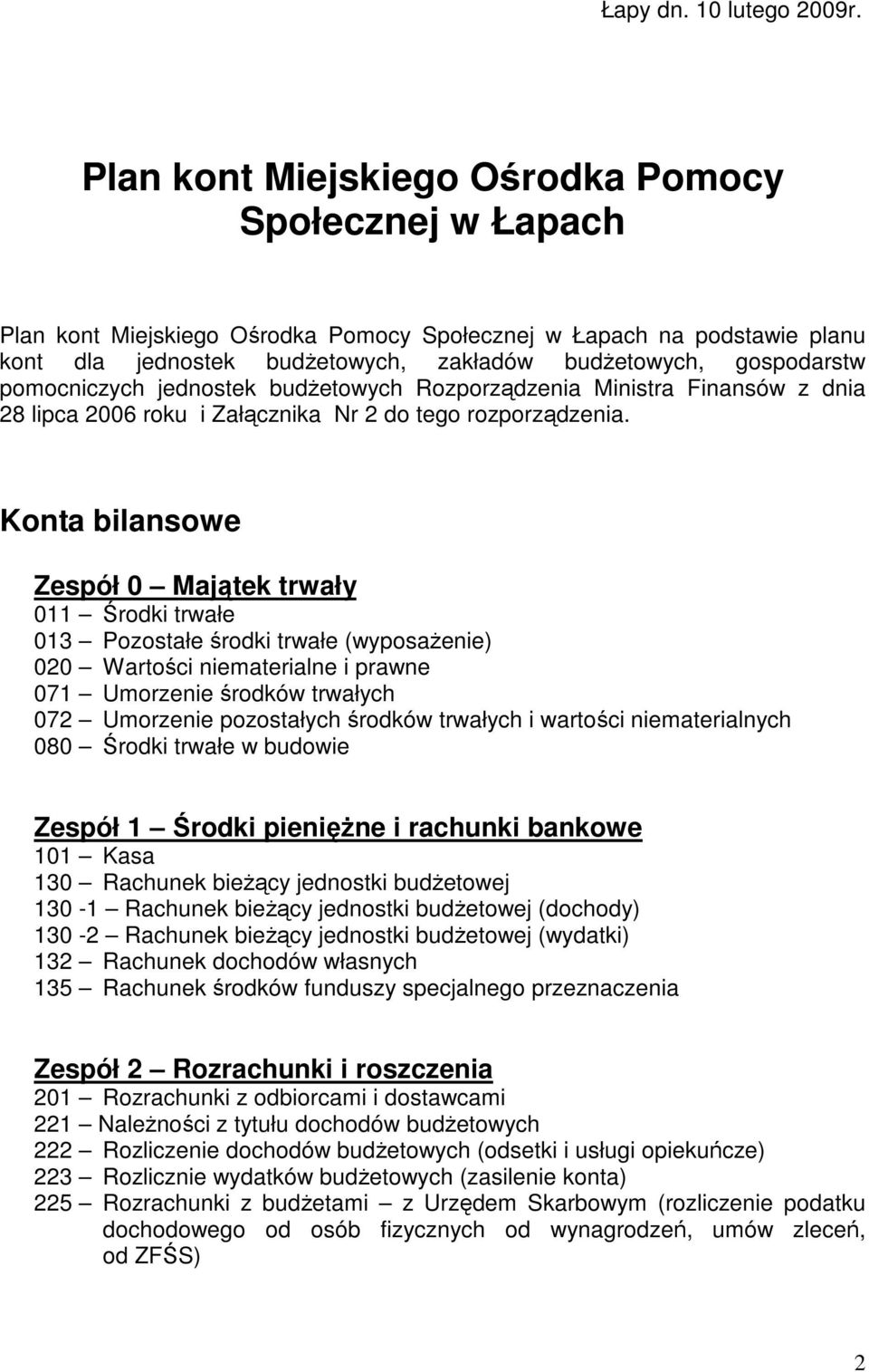 pomocniczych jednostek budŝetowych Rozporządzenia Ministra Finansów z dnia 28 lipca 2006 roku i Załącznika Nr 2 do tego rozporządzenia.