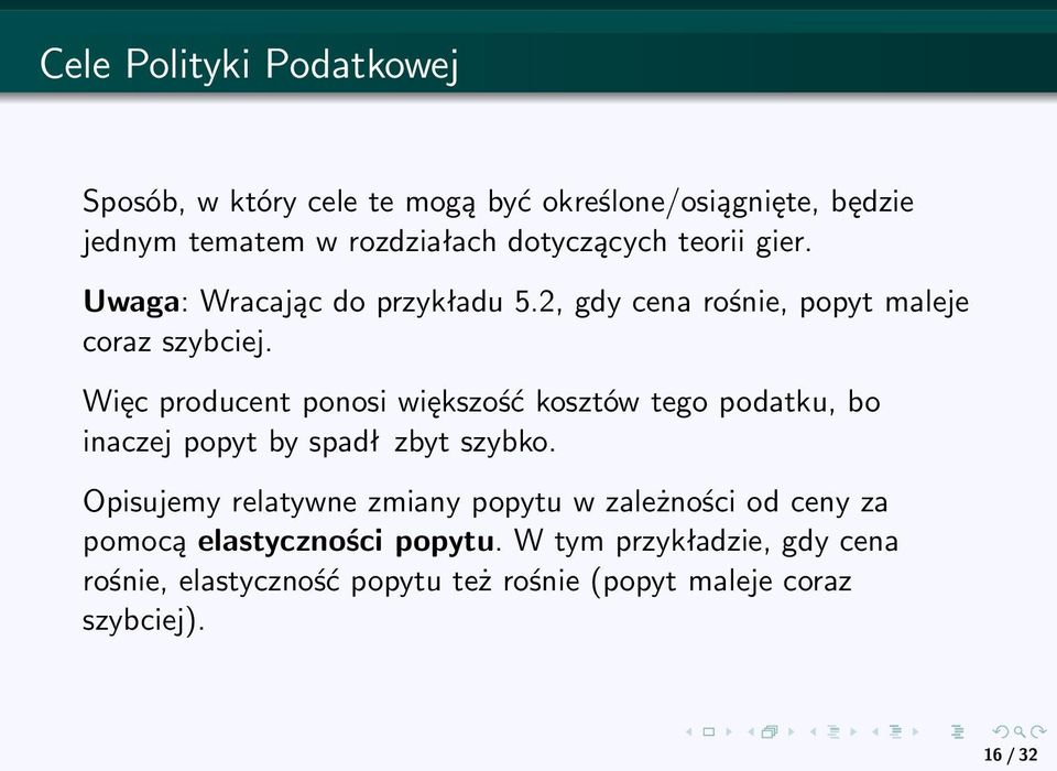 Więc producent ponosi większość kosztów tego podatku, bo inaczej popyt by spadł zbyt szybko.