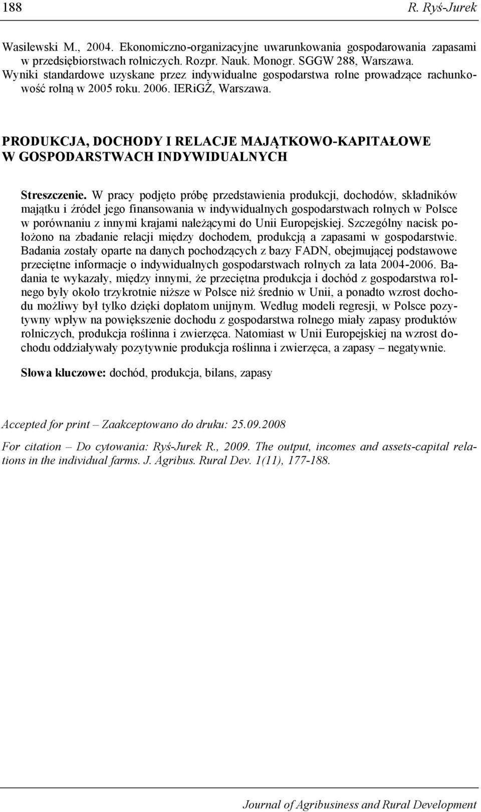 PRODUKCJA, DOCHODY I RELACJE MAJĄTKOWO-KAPITAŁOWE W GOSPODARSTWACH INDYWIDUALNYCH Streszczenie.