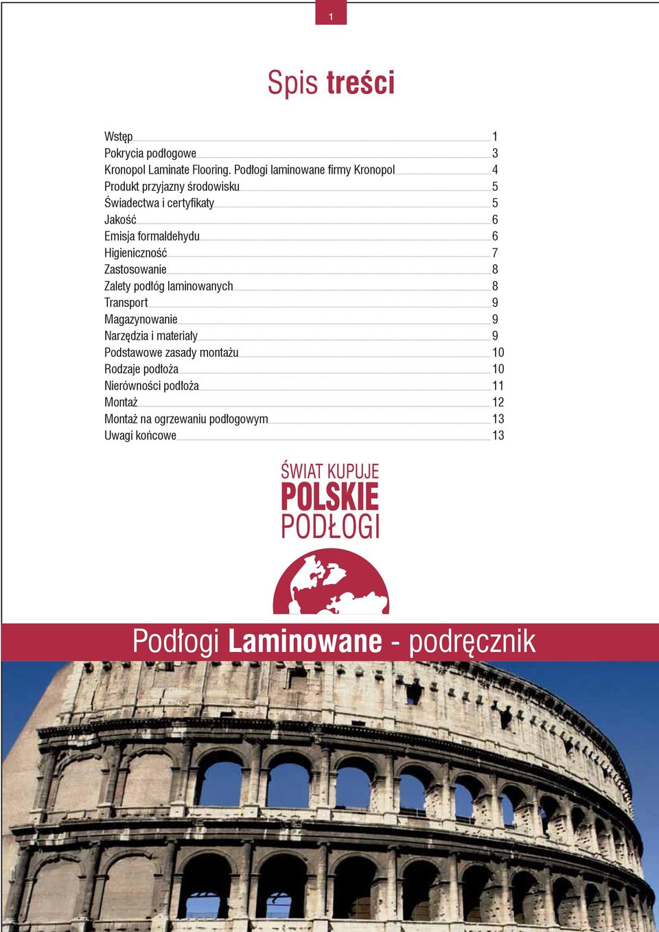 Higieniczność Zastosowanie Zalety podłóg laminowanych Transport Magazynowanie Narzędzia i materiały Podstawowe zasady