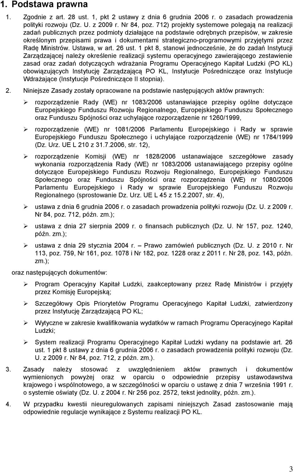 strategiczno-programowymi przyjętymi przez Radę Ministrów. Ustawa, w art. 26 ust.