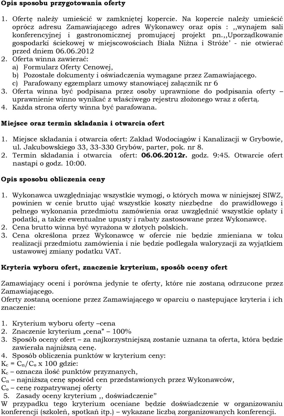 ,,uporządkowanie gospodarki ściekowej w miejscowościach Biała Niżna i Stróże - nie otwierać przed dniem 06.06.2012 2.