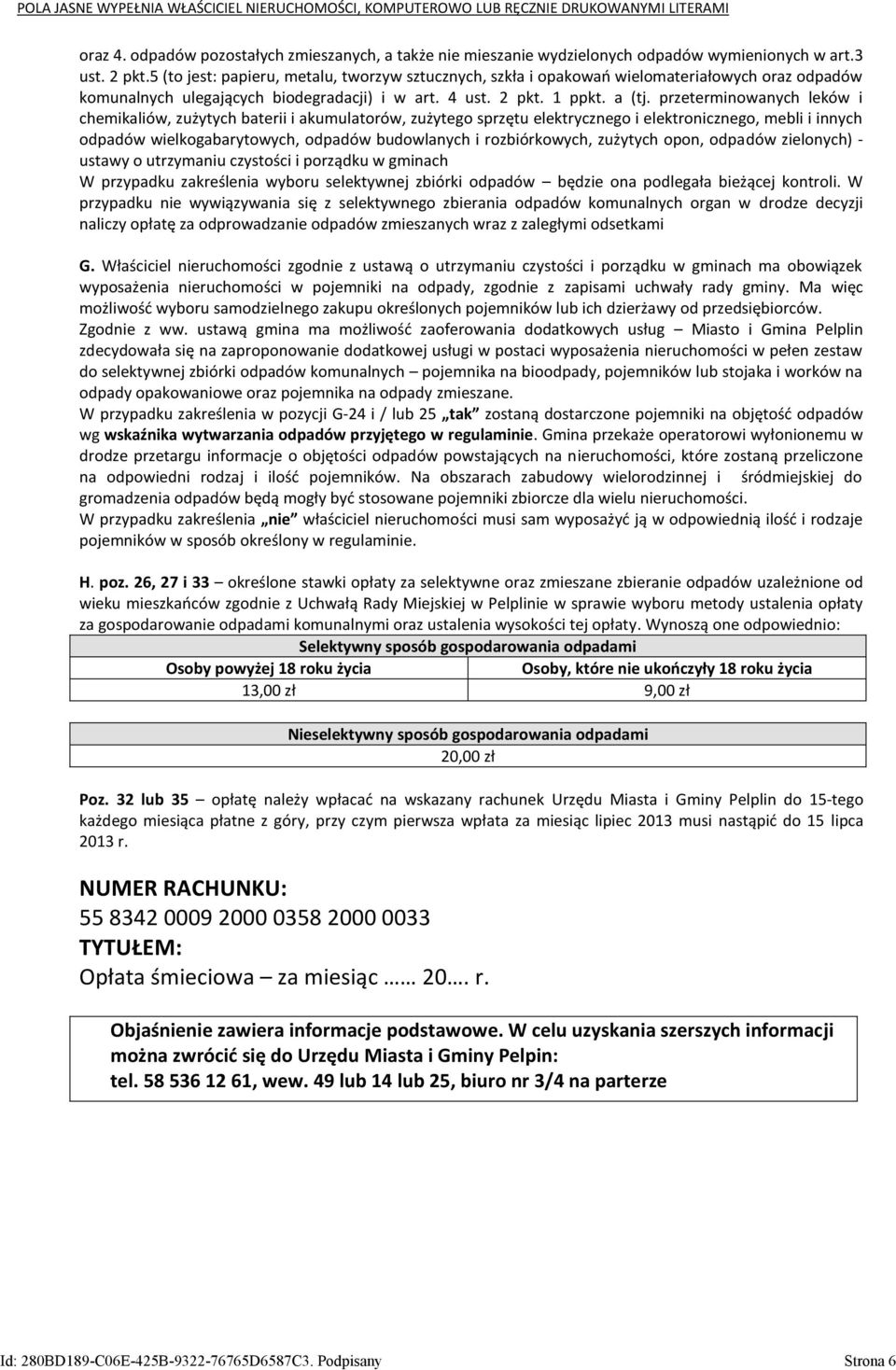 przeterminowanych leków i chemikaliów, zużytych baterii i akumulatorów, zużytego sprzętu elektrycznego i elektronicznego, mebli i innych odpadów wielkogabarytowych, odpadów budowlanych i