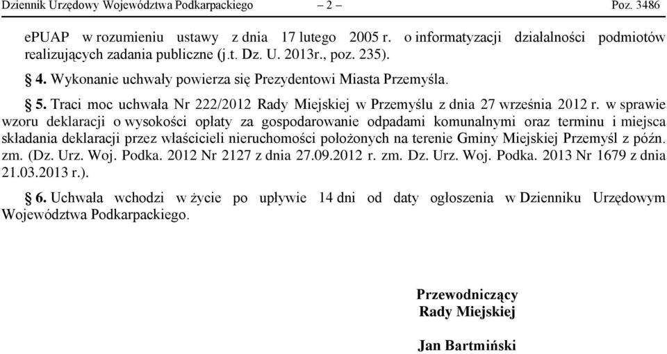 w sprawie wzoru deklaracji o wysokości opłaty za gospodarowanie odpadami komunalnymi oraz terminu i miejsca składania deklaracji przez właścicieli nieruchomości położonych na terenie Gminy Miejskiej