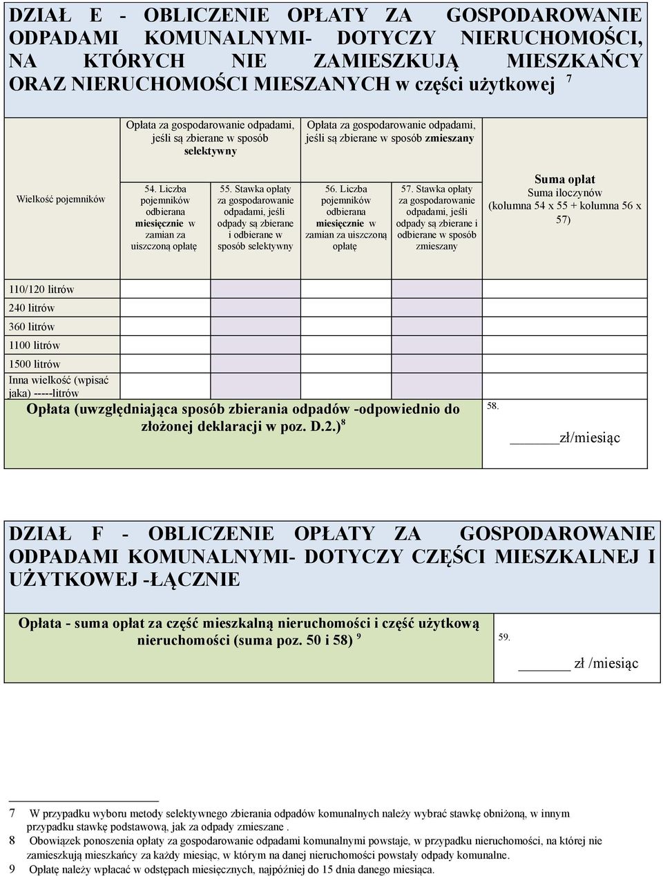 Liczba pojemników odbierana miesięcznie w zamian za uiszczoną opłatę 55. Stawka opłaty za gospodarowanie odpadami, jeśli odpady są zbierane i odbierane w sposób selektywny 56.