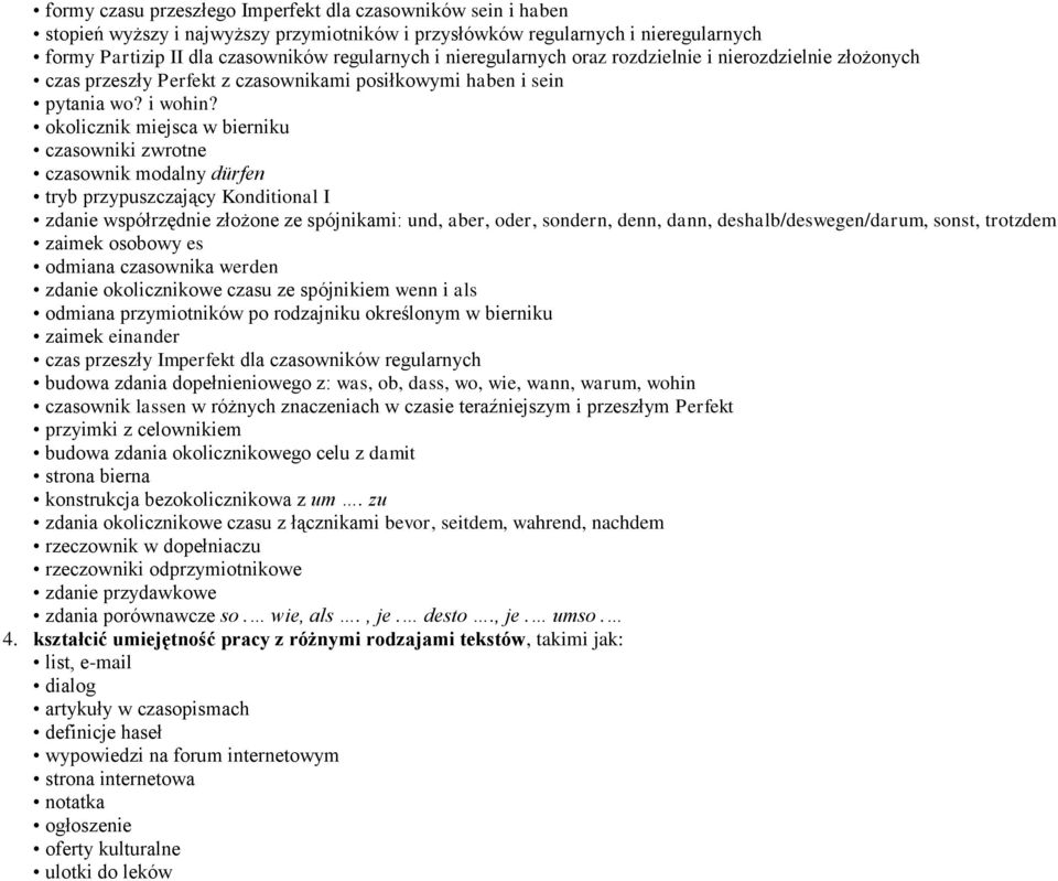 okolicznik miejsca w bierniku czasowniki zwrotne czasownik modalny dürfen tryb przypuszczający Konditional I zdanie współrzędnie złożone ze spójnikami: und, aber, oder, sondern, denn, dann,