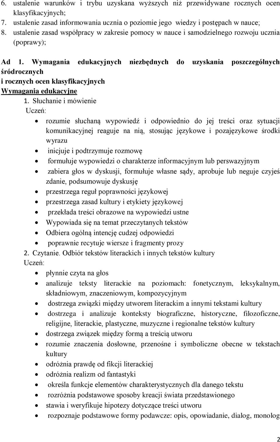 Wymagania edukacyjnych niezbędnych do uzyskania poszczególnych śródrocznych i rocznych ocen klasyfikacyjnych Wymagania edukacyjne 1.