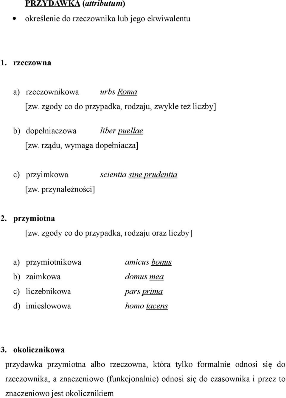 przynależności] 2. przymiotna [zw.