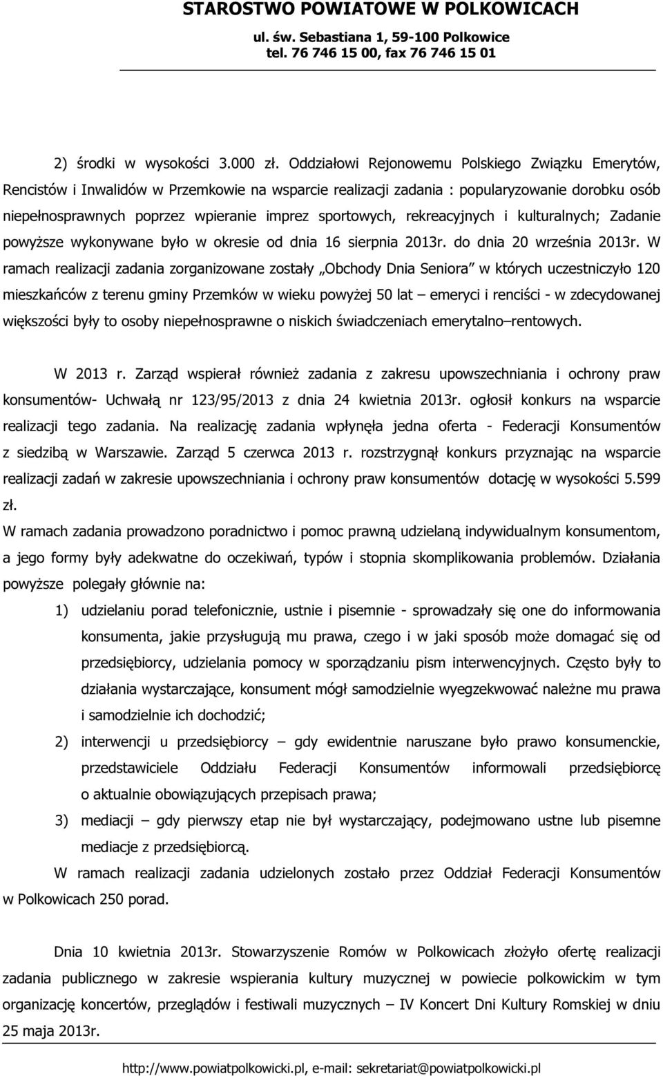 sportowych, rekreacyjnych i kulturalnych; Zadanie powyższe wykonywane było w okresie od dnia 16 sierpnia 2013r. do dnia 20 września 2013r.