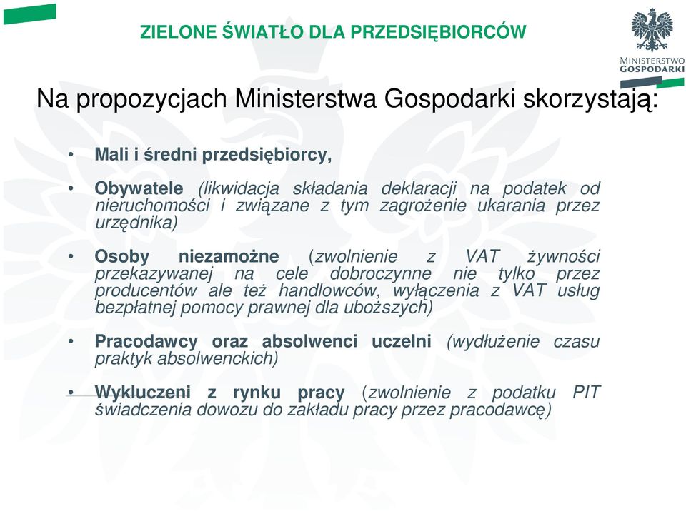 dobroczynne nie tylko przez producentów ale teŝ handlowców, wyłączenia z VAT usług bezpłatnej pomocy prawnej dla uboŝszych) Pracodawcy oraz