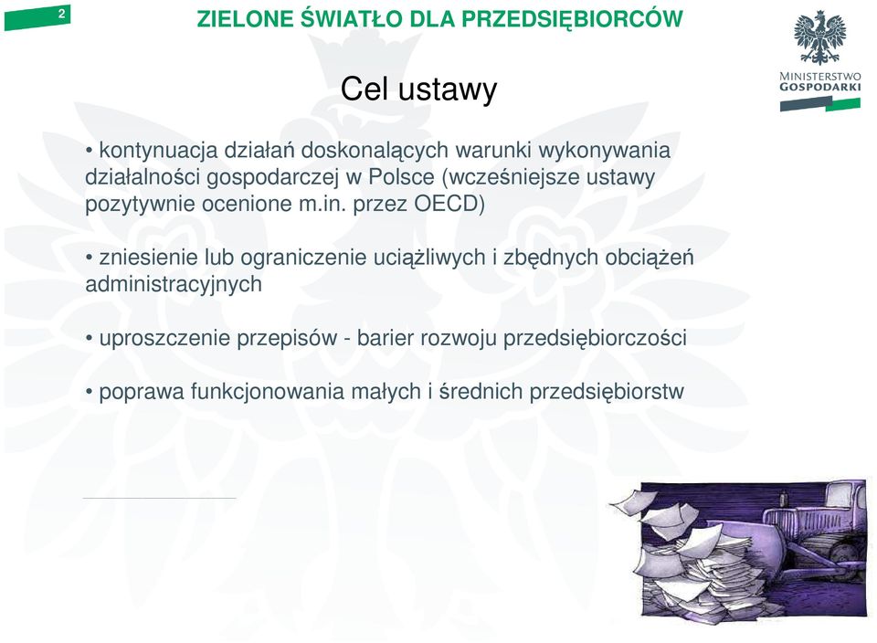 przez OECD) zniesienie lub ograniczenie uciąŝliwych i zbędnych obciąŝeń administracyjnych