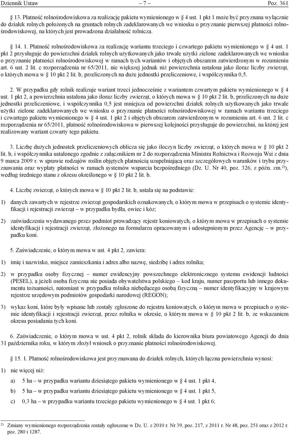 działalność rolnicza. 14. 1. Płatność rolnośrodowiskowa za realizację wariantu trzeciego i czwartego pakietu wymienionego w 4 ust.