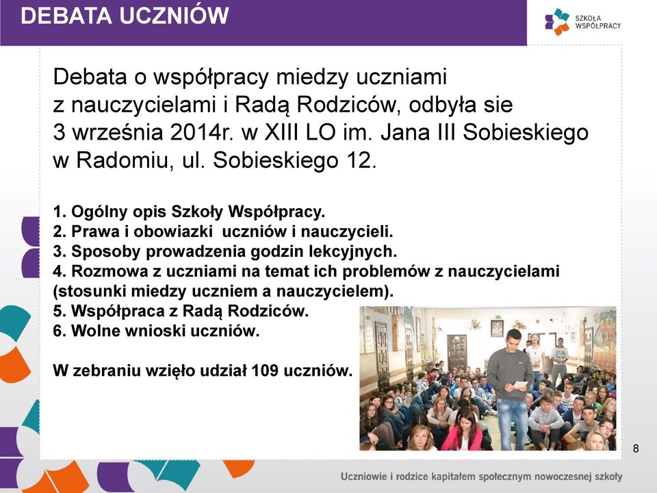 Prawa i obowiazki uczniów i nauczycieli. 3. Sposoby prowadzenia godzin lekcyjnych. 4.