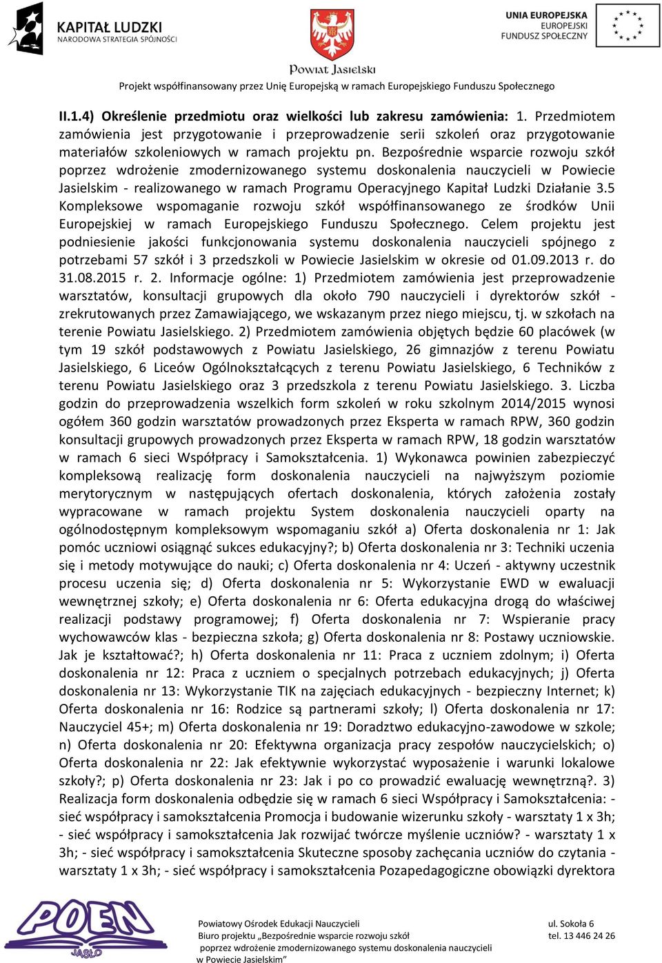 Bezpośrednie wsparcie rozwoju szkół w Powiecie Jasielskim - realizowanego w ramach Programu Operacyjnego Kapitał Ludzki Działanie 3.