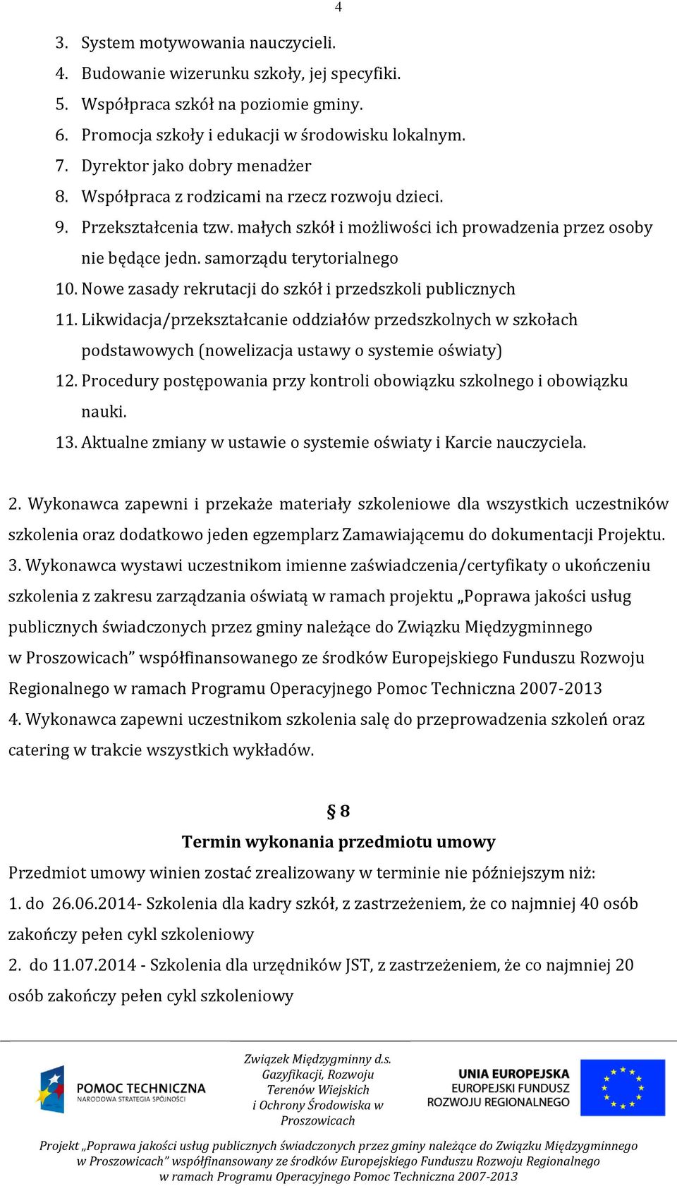 samorządu terytorialnego 10. Nowe zasady rekrutacji do szkół i przedszkoli publicznych 11.