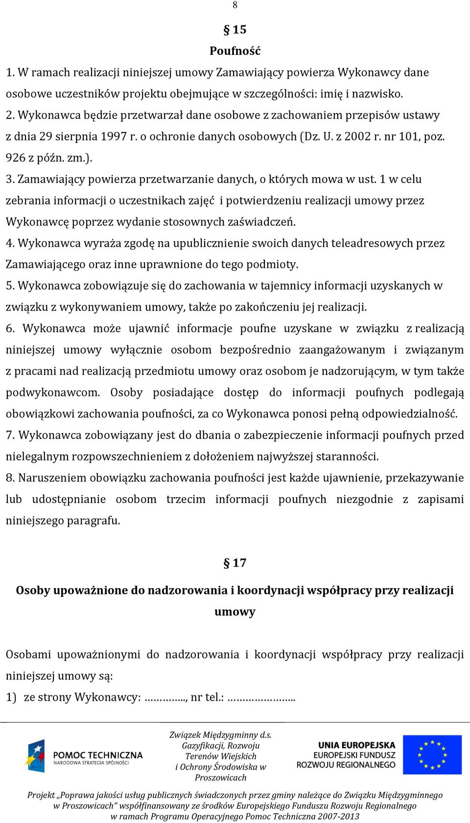 Zamawiający powierza przetwarzanie danych, o których mowa w ust.