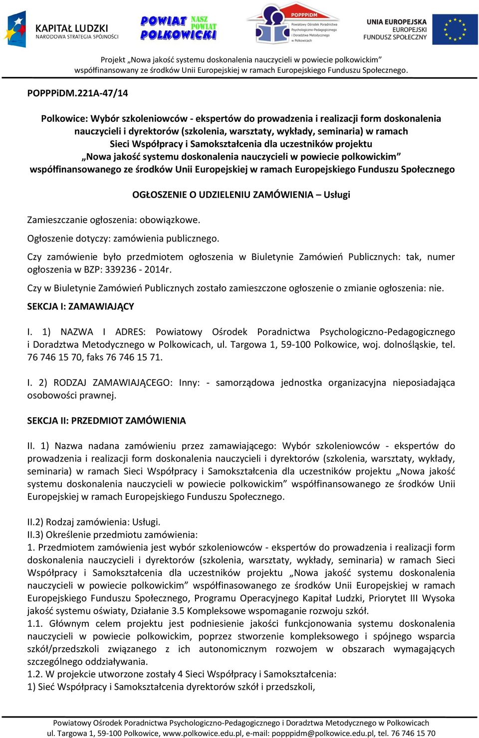 Samokształcenia dla uczestników projektu Nowa jakość systemu doskonalenia nauczycieli w powiecie polkowickim współfinansowanego ze środków Unii Europejskiej w ramach Europejskiego Funduszu