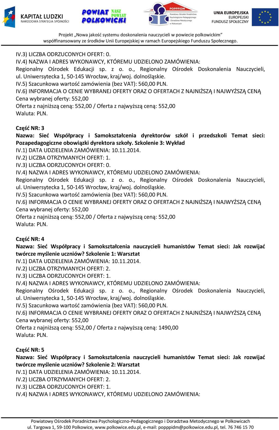 Szkolenie 1: Warsztat IV.3) LICZBA ODRZUCONYCH OFERT: 1.