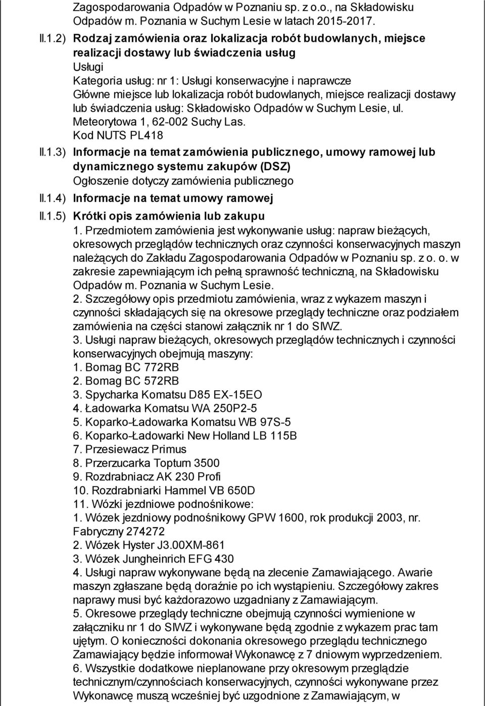 lokalizacja robót budowlanych, miejsce realizacji dostawy lub świadczenia usług: Składowisko Odpadów w Suchym Lesie, ul. Meteorytowa 1,