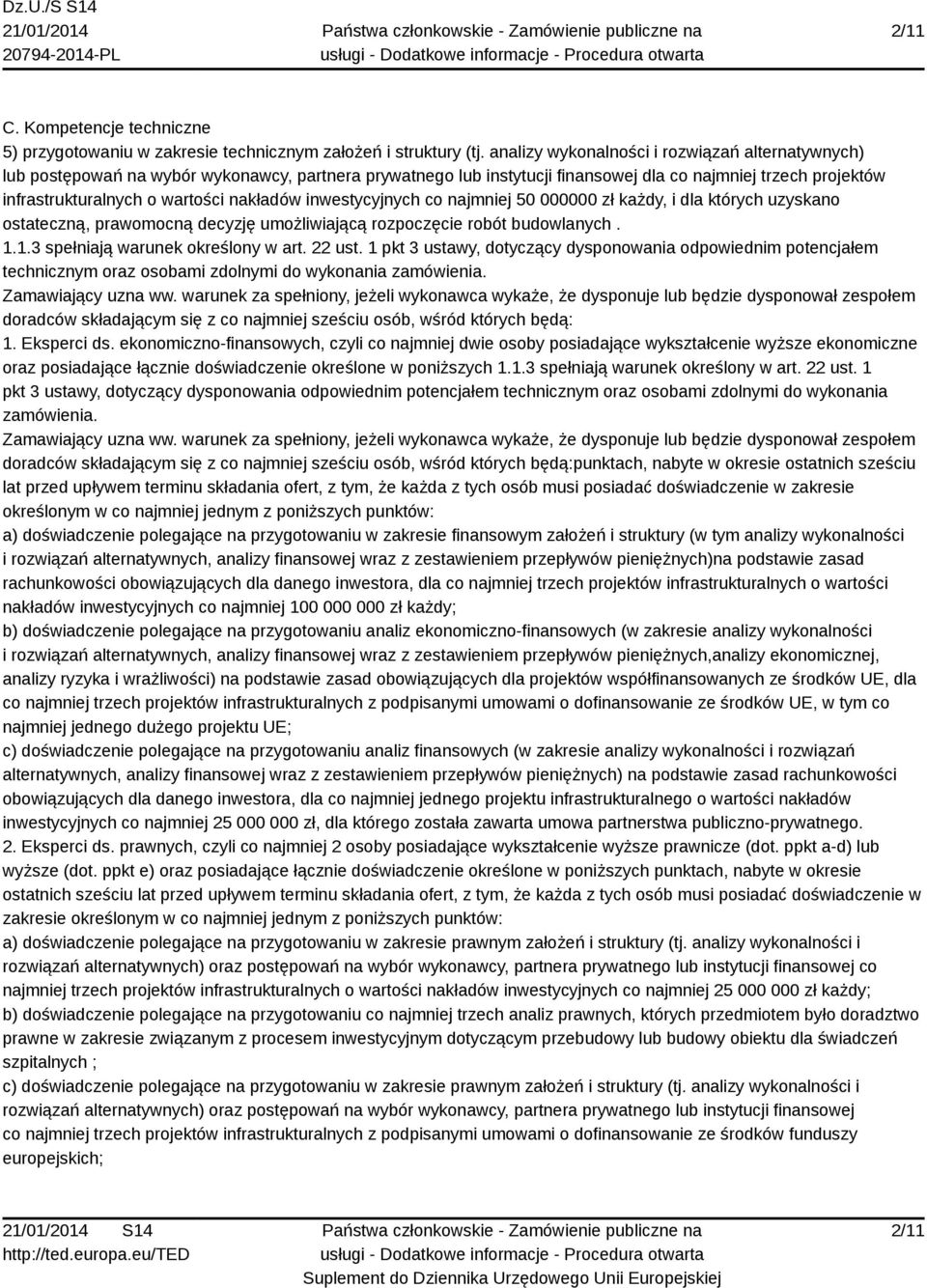 nakładów inwestycyjnych co najmniej 50 000000 zł każdy, i dla których uzyskano ostateczną, prawomocną decyzję umożliwiającą rozpoczęcie robót budowlanych. 1.1.3 spełniają warunek określony w art.