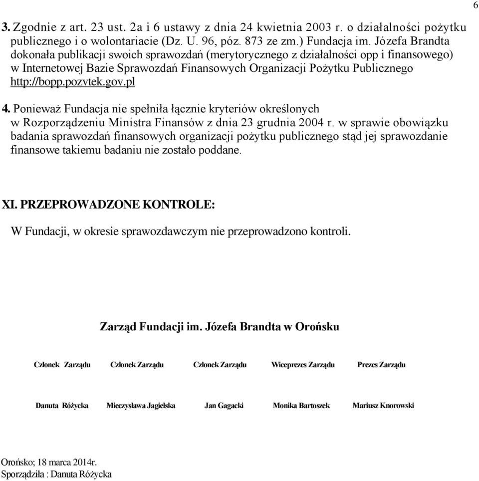 gov.pl 4. Ponieważ Fundacja nie spełniła łącznie kryteriów określonych w Rozporządzeniu Ministra Finansów z dnia 23 grudnia 2004 r.