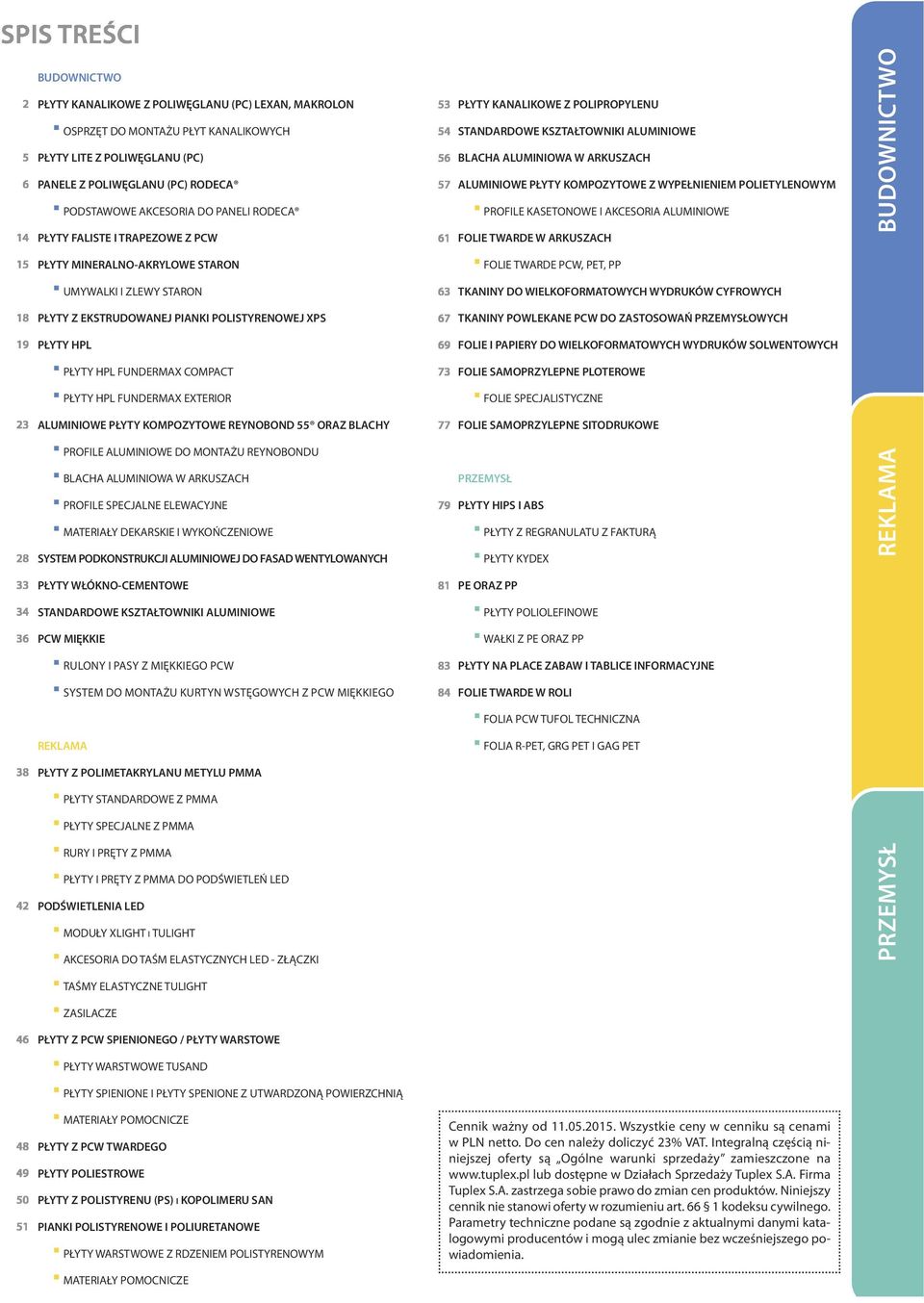 FUNDERMAX EXTERIOR ALUMINIOWE PŁYTY KOMPOZYTOWE REYNOBOND 55 ORAZ BLACHY PROFILE ALUMINIOWE DO MONTAŻU REYNOBONDU BLACHA ALUMINIOWA W ARKUSZACH PROFILE SPECJALNE ELEWACYJNE MATERIAŁY DEKARSKIE I