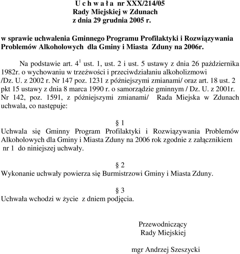 5 ustawy z dnia 26 padziernika 1982r. o wychowaniu w trzewoci i przeciwdziałaniu alkoholizmowi /Dz. U. z 2002 r. Nr 147 poz. 1231 z póniejszymi zmianami/ oraz art. 18 ust.