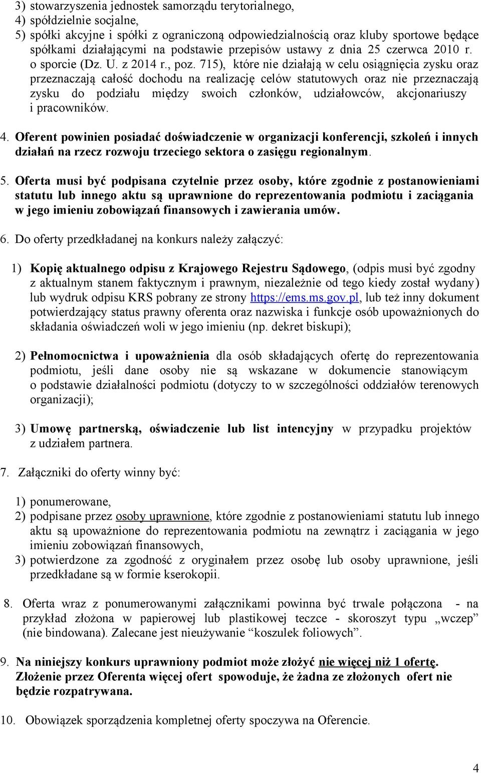 75), które nie działają w celu osiągnięcia zysku oraz przeznaczają całość dochodu na realizację celów statutowych oraz nie przeznaczają zysku do podziału między swoich członków, udziałowców,