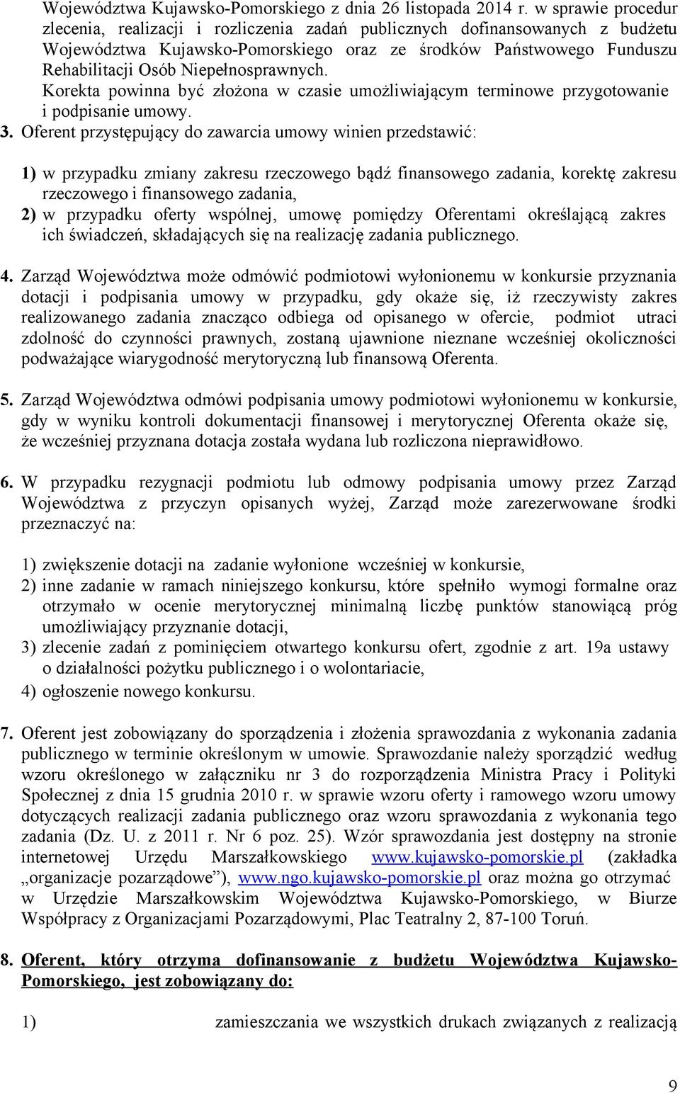 Niepełnosprawnych. Korekta powinna być złożona w czasie umożliwiającym terminowe przygotowanie i podpisanie umowy.