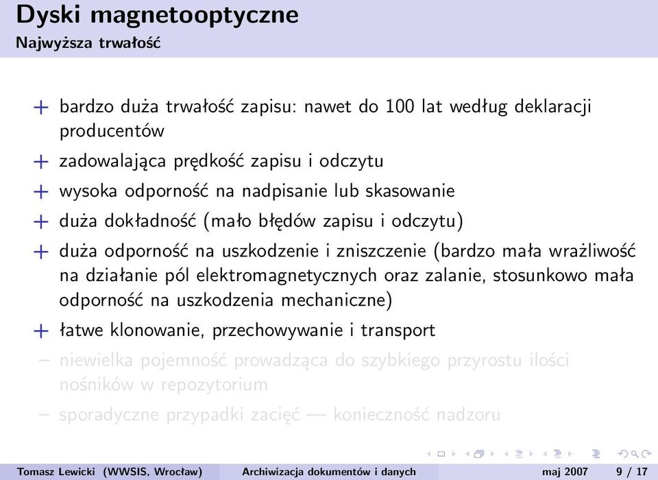 pól elektromagnetycznych oraz zalanie, stosunkowo mała odporność na uszkodzenia mechaniczne) + łatwe klonowanie, przechowywanie i transport niewielka pojemność prowadząca do