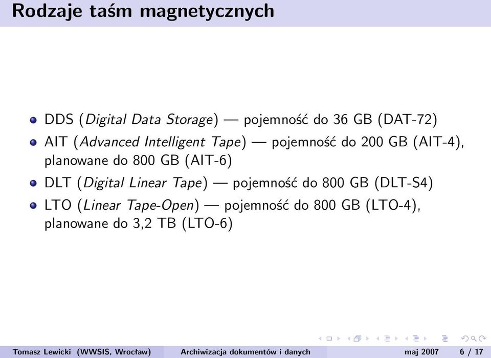 Tape) pojemność do 800 GB (DLT-S4) LTO (Linear Tape-Open) pojemność do 800 GB (LTO-4), planowane