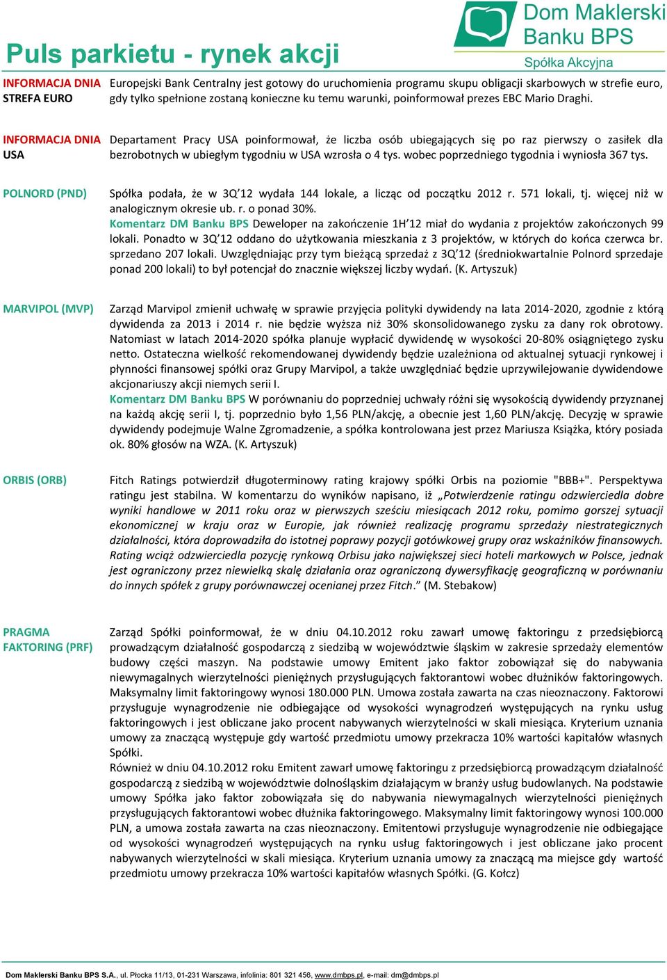 INFORMACJA DNIA USA Departament Pracy USA poinformował, że liczba osób ubiegających się po raz pierwszy o zasiłek dla bezrobotnych w ubiegłym tygodniu w USA wzrosła o 4 tys.